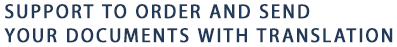 SUPPORT TO ORDER AND SEND YOUR DOCUMENTS WITH TRANSLATION